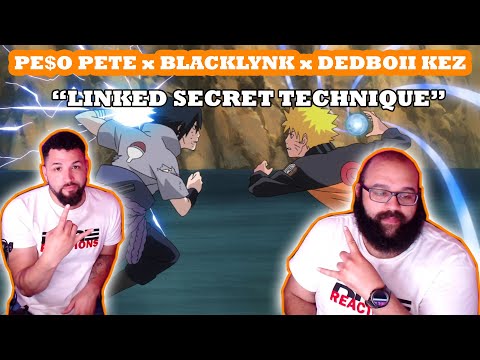 PE$O PETE x BLACKLYNK x DEDBOII KEZ  "LINKED SECRET TECHNIQUE" Naruto Reaction