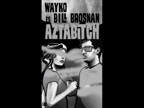 Wayko & Bill Brosnan - AztaBitch (radio edit)