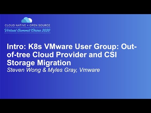 Intro: K8s VMware User Group: Out-of-tree Cloud Provider and CSI... - Steven Wong & Myles Gray