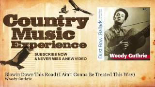 Woody Guthrie - Blowin Down This Road - I Ain't Gonna Be Treated This Way - Country Music Experience