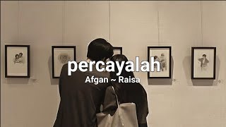 Download lagu percayalah - Afgan ~ Raisa lirik (lyrics) mp3 Download lagu percayalah - Afgan ~ Raisa lirik (lyrics) mp3