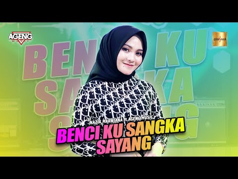 Nazia Marwiana ft Ageng Music - Benci Ku Sangka Sayang (Official Live Music)