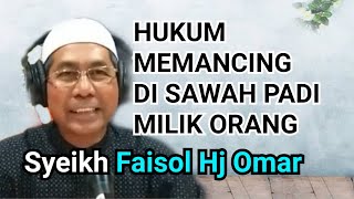 Download lagu Hukum memancing di sawah padi orang - Syeikh Faisol Hj Omar mp3