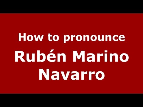 How to pronounce Rubén Marino Navarro (Spanish/Argentina) - PronounceNames.com