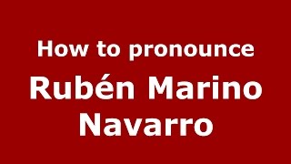 How to pronounce Rubén Marino Navarro