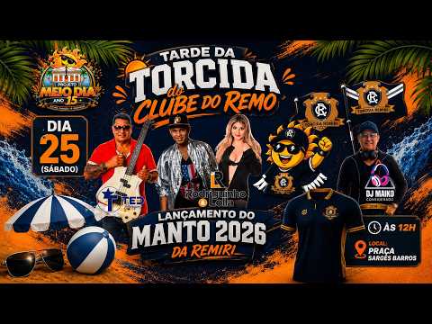 Projeto Meio dia 2026 Tarde da Torcida do Remo  (Rodriguinho e Lolla, Ted Marks, Dj Maiko)