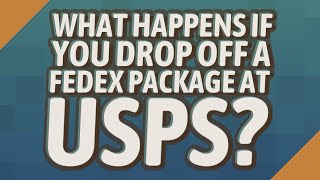 What happens if you drop off a FedEx package at USPS?
