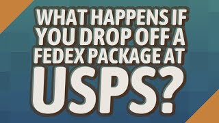 What happens if you drop off a FedEx package at USPS