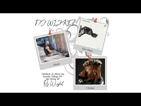 BEST OF SEYI VIBEZ vs OTEGA vs T DOLLAR MIX | Children of Africa | Seaside Village | No Stress