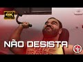NÃO DESISTA!