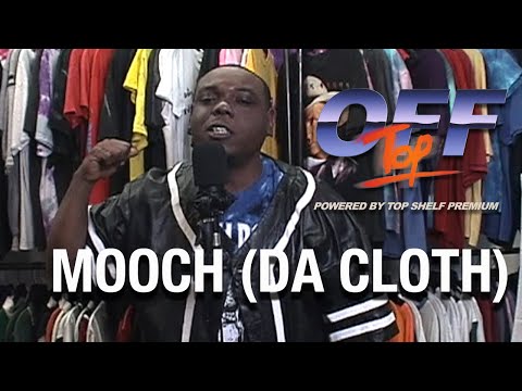 Mooch (Da Cloth)- “Off Top” Freestyle (Top Shelf Premium)