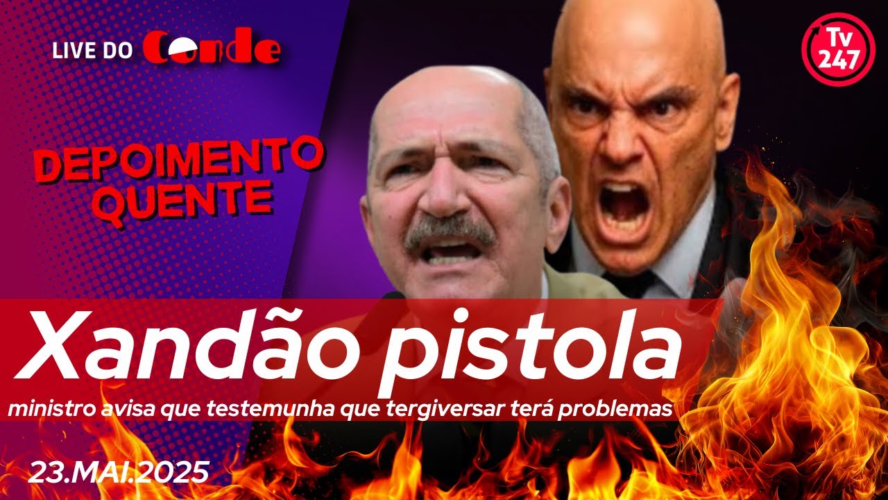 Live do Conde | Xandão pistola: ministro avisa que testemunha que tergiversar terá problemas