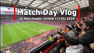 【Match Day Vlog】Manchester United vs LFC FA Cup - Quarter Final 17.03.2024 FAカップ準決勝 アウェイ・オールドトラフォード