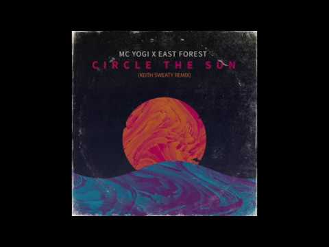 MC YOGI (feat East Forest) - Circle The Sun (Keith Sweaty REMIX)