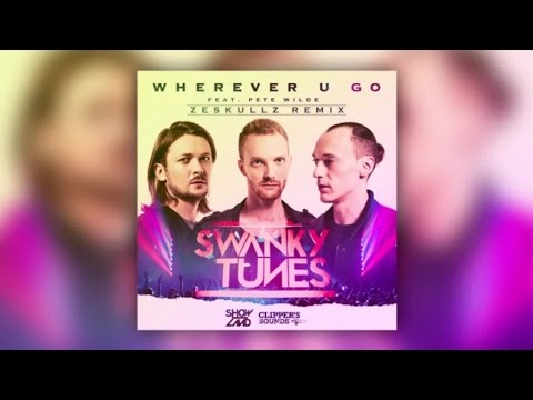 Swanky Tunes Feat. Pete Wilde - Wherever U Go (Zeskullz Remix) - Official Audio