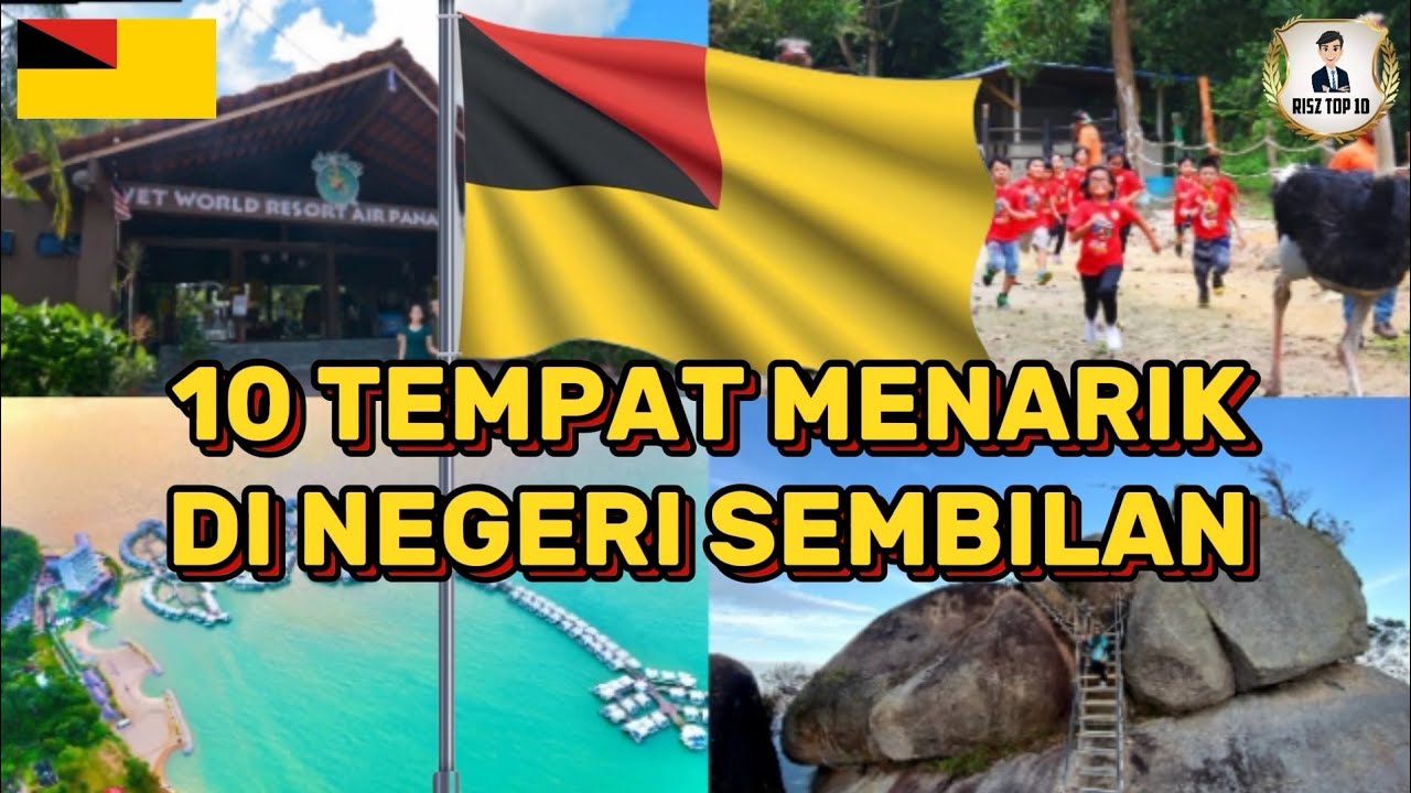 10 TEMPAT MENARIK DI NEGERI SEMBILAN