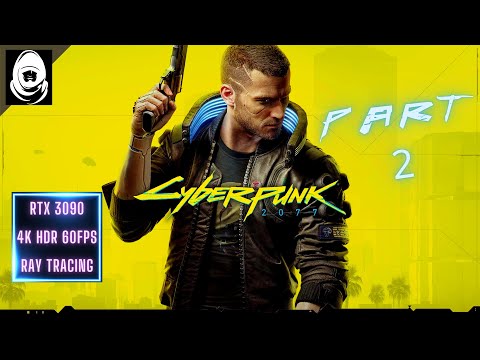 CYBERPUNK 2077 Gameplay Walkthrough Part 2 [4K 60FPS RTX 3090] - No Commentary (FULL GAME)