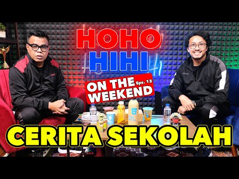 HOHOHIHI ON THE WEEKEND - CERITA SEKOLAH (EPISODE 13)