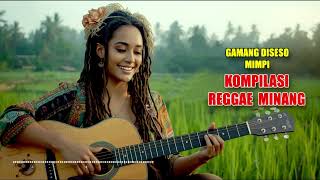 Download lagu 🎧 Gamang Diseso Mimpi 🌴 Kompilasi Cover Reggae Minang Santai 🔥 mp3