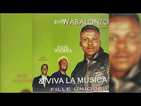 FILLE UNIQUE - WABALONZO /Papa Wemba/ Bozi Boziana et Viva la Musica by Marc JACOB PROD