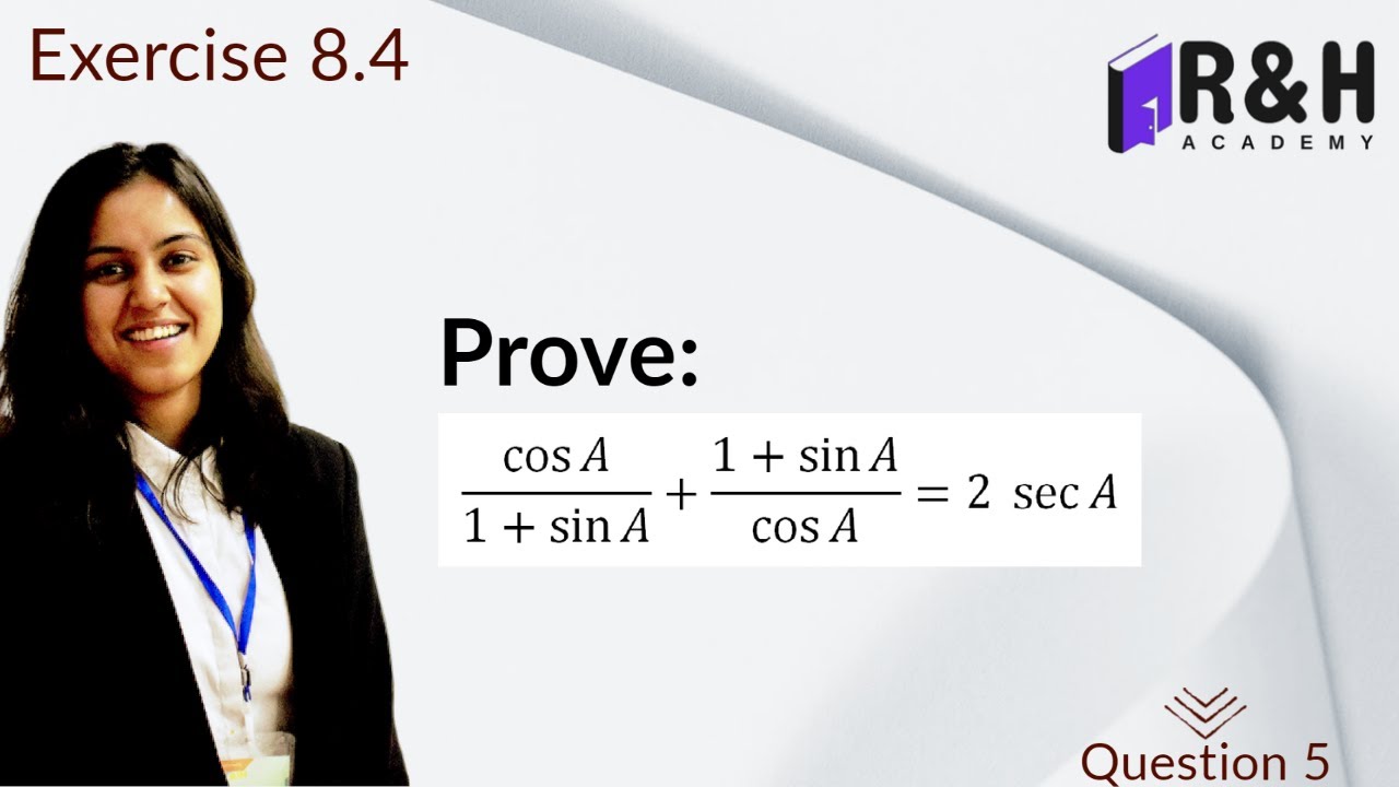 Watch video Prove (cos A/1+sin A)+ (1+sin A/cos A)=2 sec A | Exercise 8.4 Q5 part(ii) Now Prove (cos A/1+sin A)+ (1+sin A/cos A)=2 sec A | Exercise 8.4 Q5 part(ii)