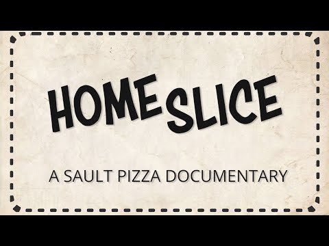 Home Slice: Um Documentário Sault Pizza
