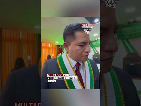 Junín: Tres alcaldes multados con S/160 mil por mantener publicidad estatal en plena época electoral