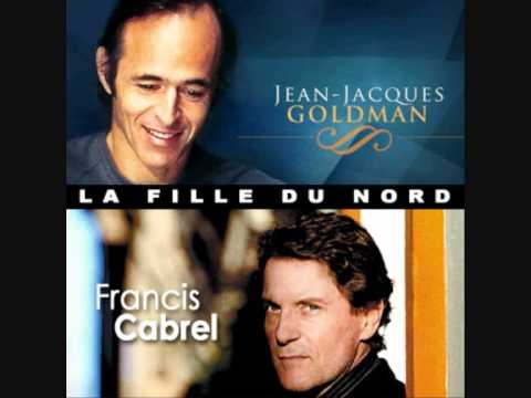 Francis CABREL / Jean-Jacques GOLDMAN : La fille du nord