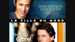 Francis CABREL / Jean-Jacques GOLDMAN : La fille du nord