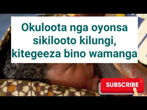 Okuloota nga oyonsa omwana kilooto kibi nnyo