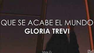 Gloria Trevi - Que Se Acabe El Mundo (Letra)