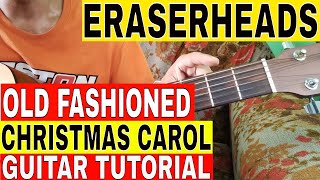 ERASERHEADS// OLD FASHIONED CHRISTMAS CAROL// GUITAR TUTORIAL