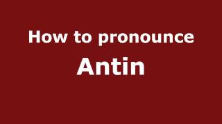 How to pronounce Antin