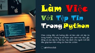 Thao tác mở, ghi, đóng tệp tin trong Python