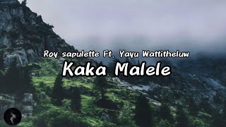 Download lagu kaka Malele - Roy Sapulette Ft Yayu Wattiheluw (Lyrics) mp3