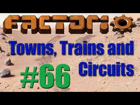 Factorio - Towns, Trains and Circuits (CCT) - 66 - FARL Update
