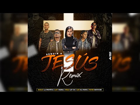 Sarah la Profeta - Seguir a Jesus Remix - ft. El Leo Pa, Lizzy Parra, Welb y Peter Metivier (audio)