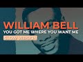 William Bell - You Got Me Where You Want Me (Slow Version) (Official Audio)