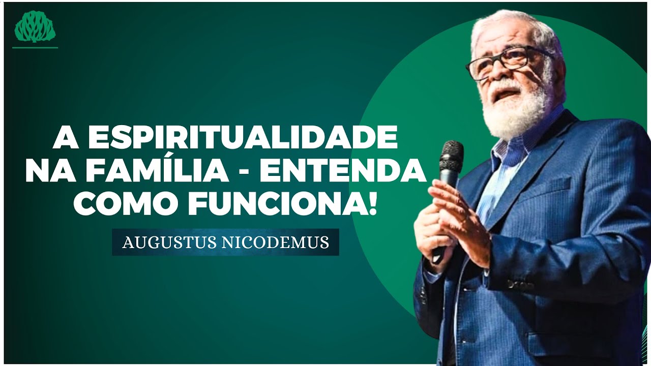 DESCUBRA COMO FUNCIONA a ESPIRITUALIDADE na FAMÍLIA - Augustus Nicodemus