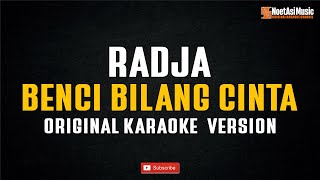 Download lagu Radja - Benci BIlang Cinta (Original Karaoke Version) mp3