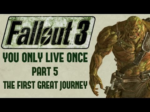Fallout 3: You Only Live Once - Part 5 - The First Great Journey