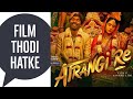 Atrangi Re Movie Review | Anand L Rai | Dhanush | Hotstar