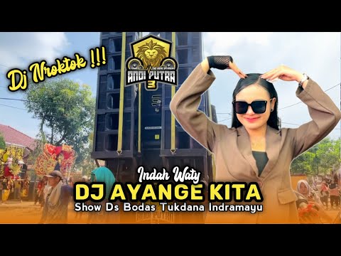 🔴DJ NROTOK AYANGE KITA • INDAH WATY • ANDI PUTRA 3 • Show Bodas Tukdana