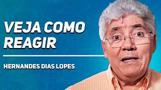COMO REAGIR ÀS INJUSTIÇAS | Rev. Hernandes Dias Lopes