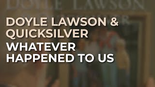 Doyle Lawson &amp; Quicksilver - Whatever Happened To Us (Official Audio)