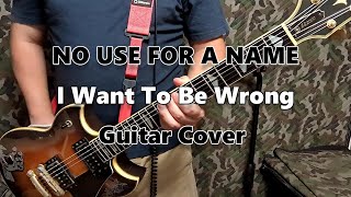 I Want To Be Wrong-NO USE FOR A NAME Guitar-Cover