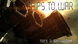 Ships to War - THYX and Ray Koefoed (EVE Online video)
