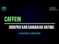 Caffein Hidupku Kan Damaikan Hatimu Karaoke Version Tanpa Vokal