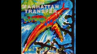The Manhattan Transfer-Soul Food To Go (Extended Version)