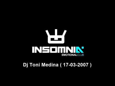 Toni Medina @ Insomnia Emotional Club [17-03-2007]